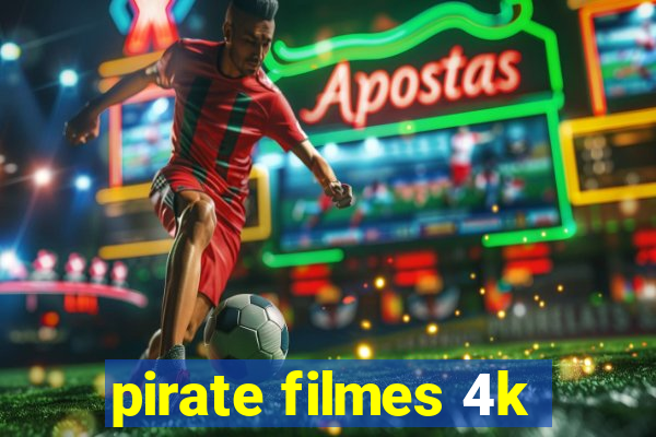 pirate filmes 4k